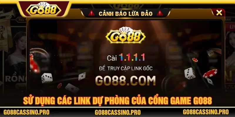 Sử dụng các link dự phòng của cổng game GO88