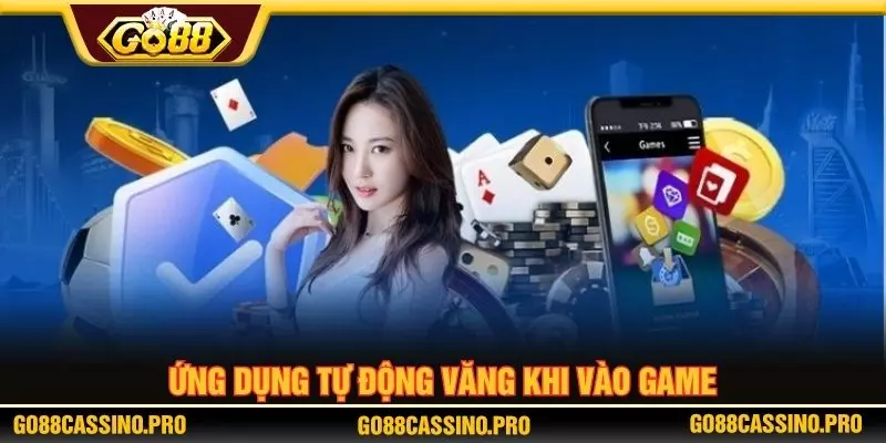 Ứng dụng tự động văng khi vào game