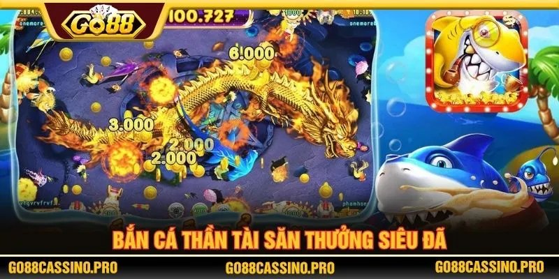 Bắn cá thần tài săn thưởng siêu đã