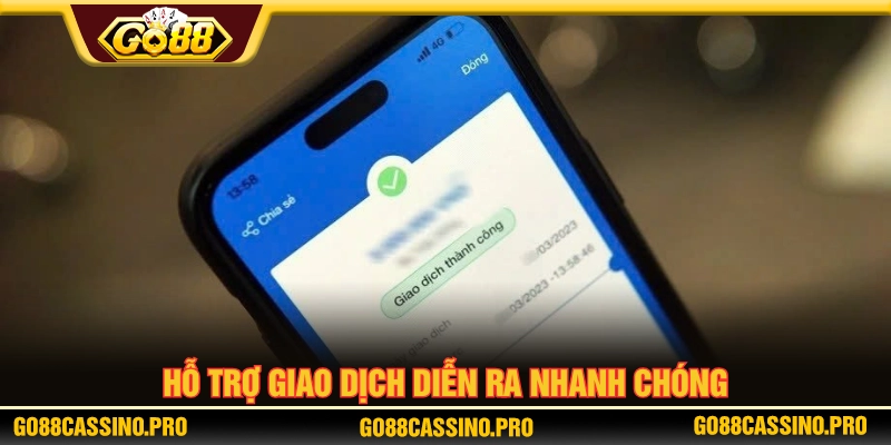 GO88 hỗ trợ xử lý các giao dịch diễn ra nhanh chóng 